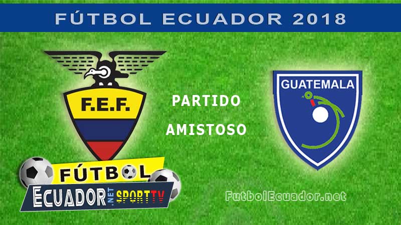 Ecuador, Guatemala, Futbol, Partido Amistoso,